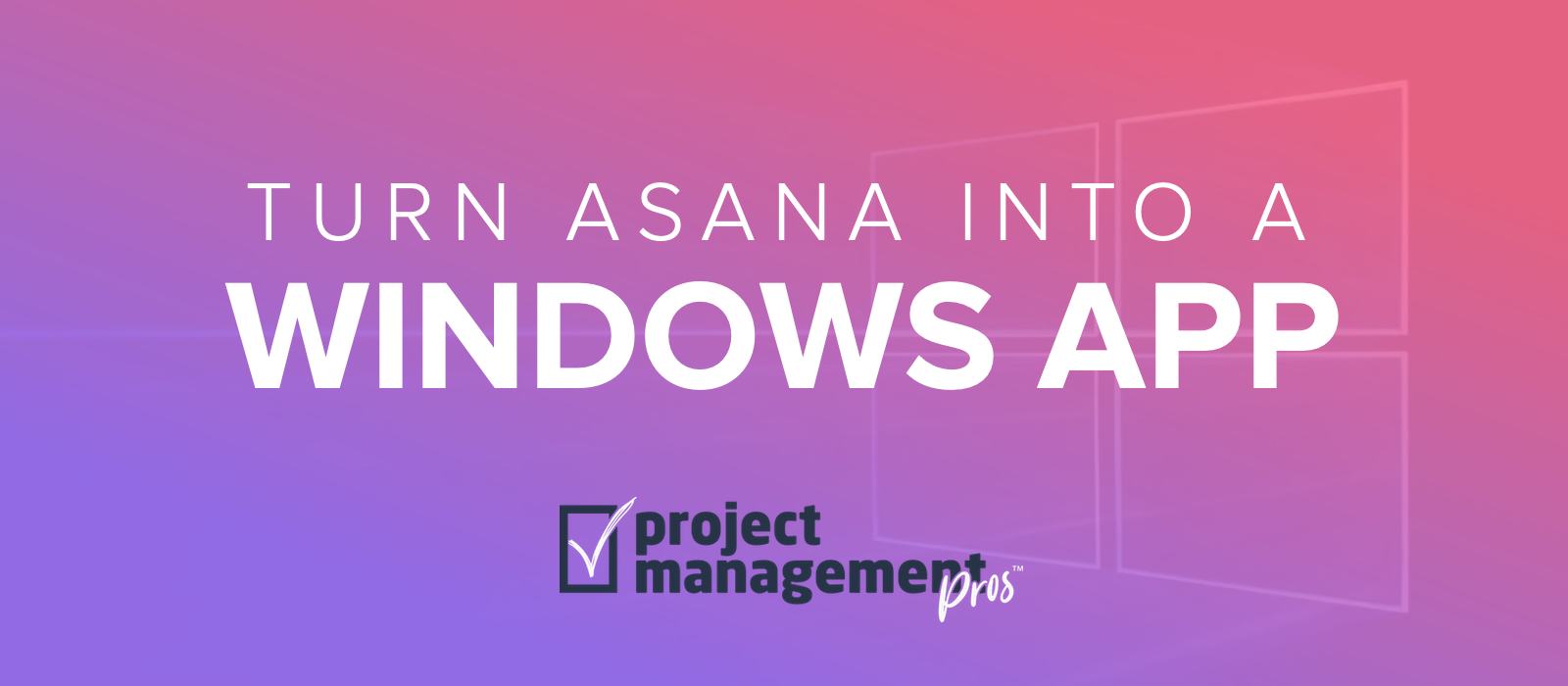 Turn Asana into a Windows desktop app